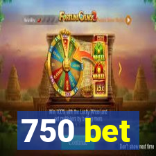 750 bet